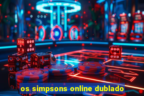 os simpsons online dublado